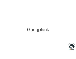 Gangplank
 