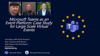 Microsoft Teams as an
Event Platform: Case Study
for Large Scale Virtual
Events
 