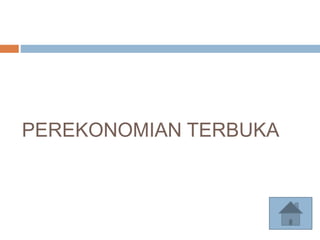 PEREKONOMIAN TERBUKA
 
