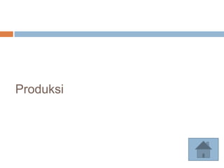 Produksi
 