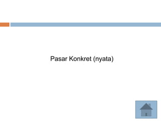 Pasar Konkret (nyata)
 