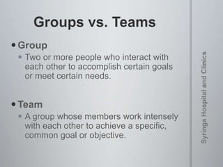 Group
 Two or more people who interact with
each other to accomplish certain goals
or meet certain needs.
Team
 A group whose members work intensely
with each other to achieve a specific,
common goal or objective.
 