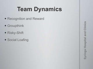  Recognition and Reward
 Groupthink
 Risky-Shift
 Social Loafing
 