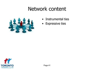 Network content
     • Instrumental ties
     • Expressive ties




      Page 41
 