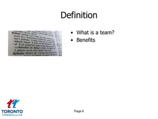 Definition
  • What is a team?
  • Benefits




   Page 6
 