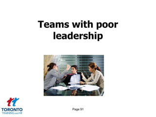 Teams with poor
   leadership




      Page 91
 
