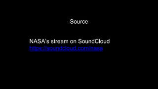 NASA’s stream on SoundCloud
https://soundcloud.com/nasa
Source
 