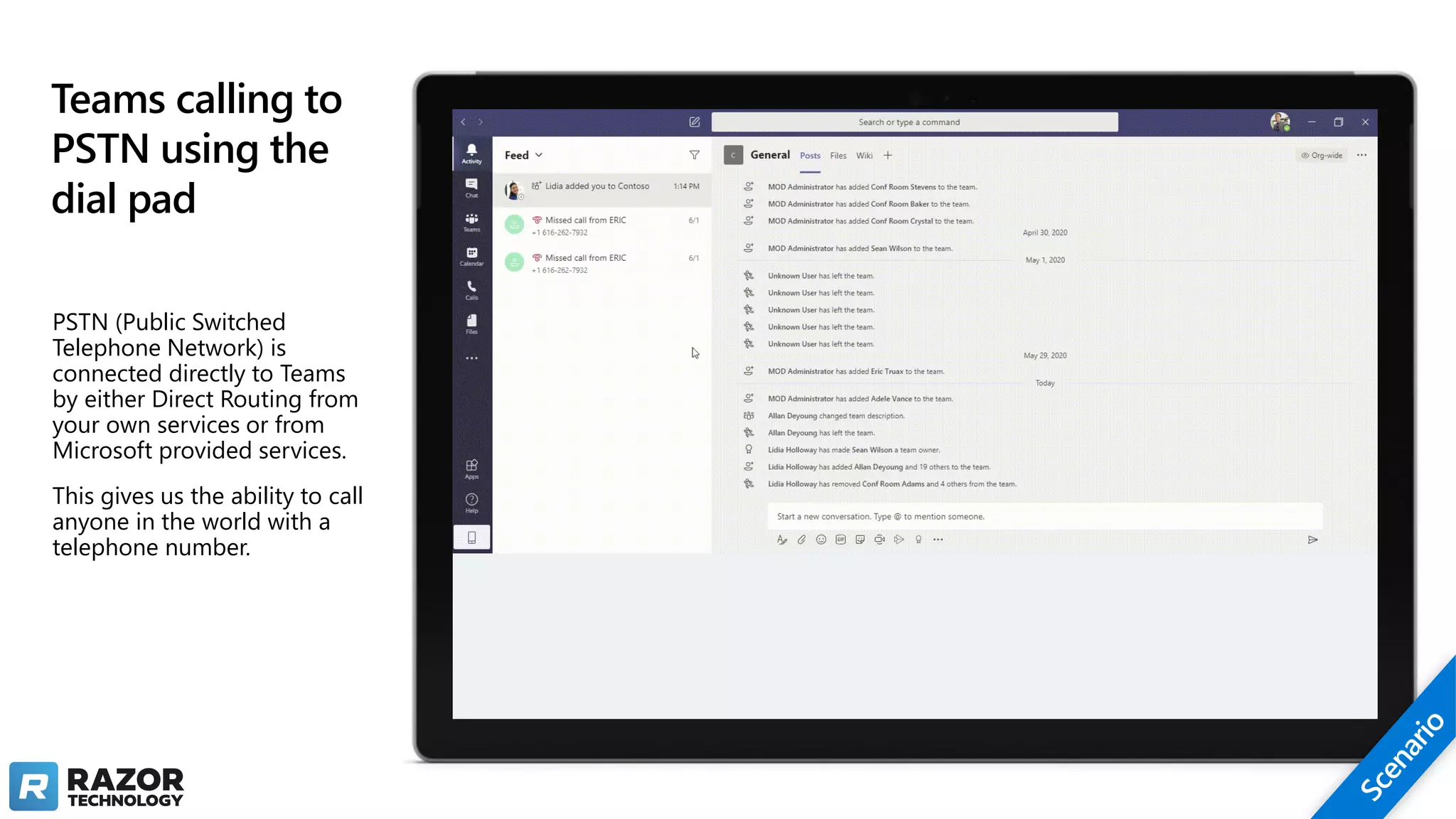 Teams calling to
PSTN using the
dial pad
PSTN (Public Switched
Telephone Network) is
connected directly to Teams
by either Direct Routing from
your own services or from
Microsoft provided services.
This gives us the ability to call
anyone in the world with a
telephone number.
 