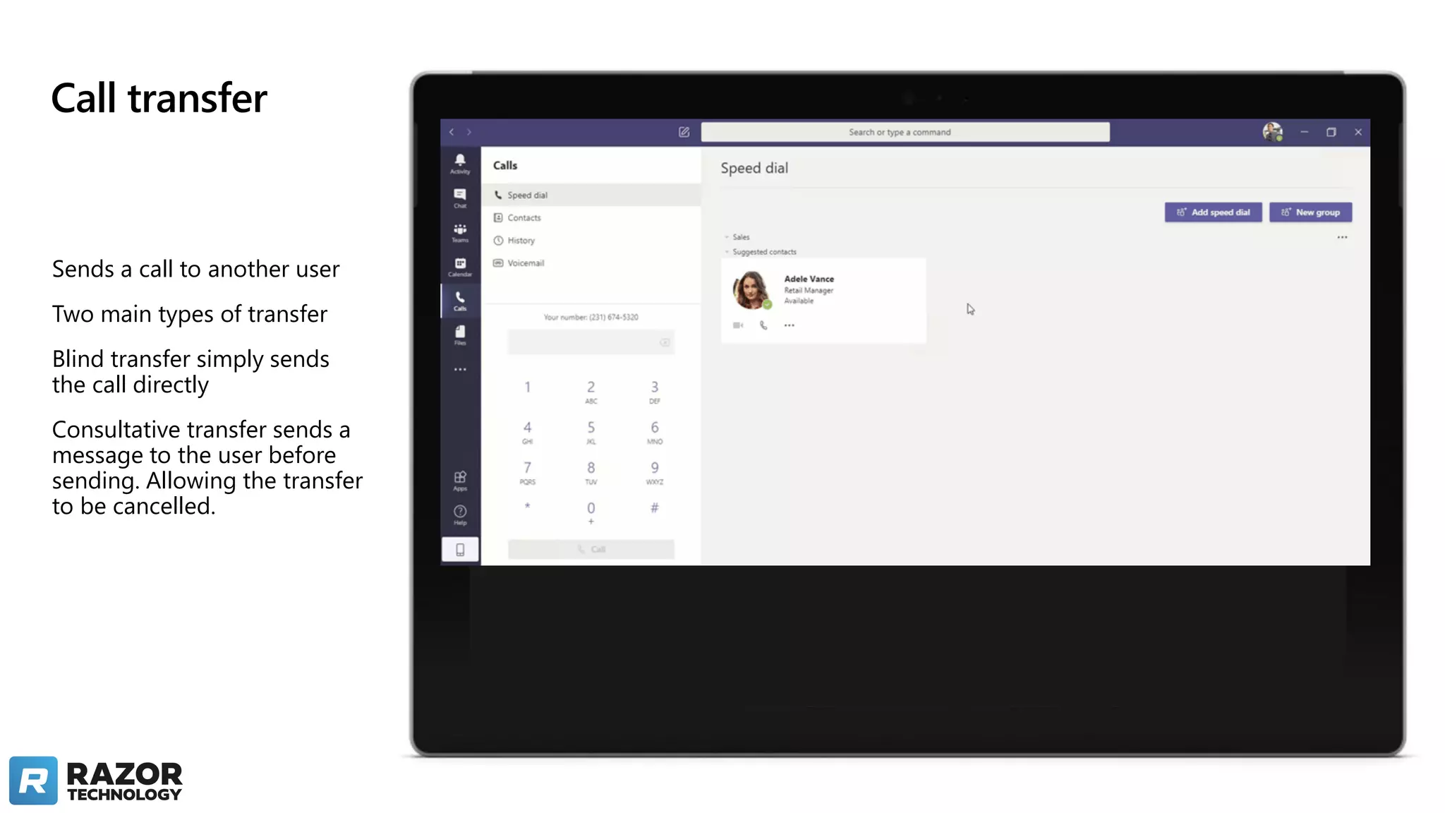 Call transfer
Sends a call to another user
Two main types of transfer
Blind transfer simply sends
the call directly
Consultative transfer sends a
message to the user before
sending. Allowing the transfer
to be cancelled.
 