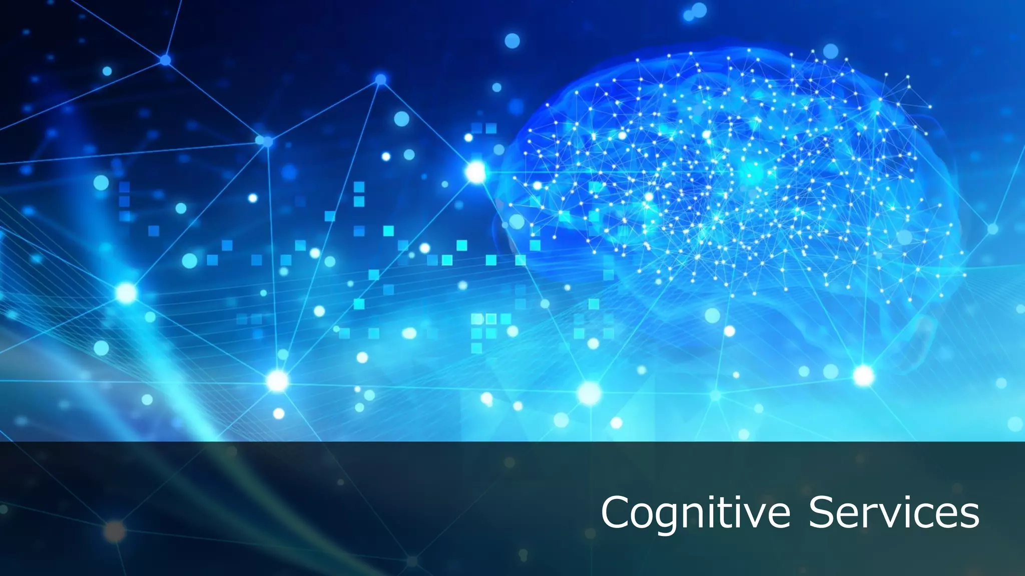 Cognitive Services
 