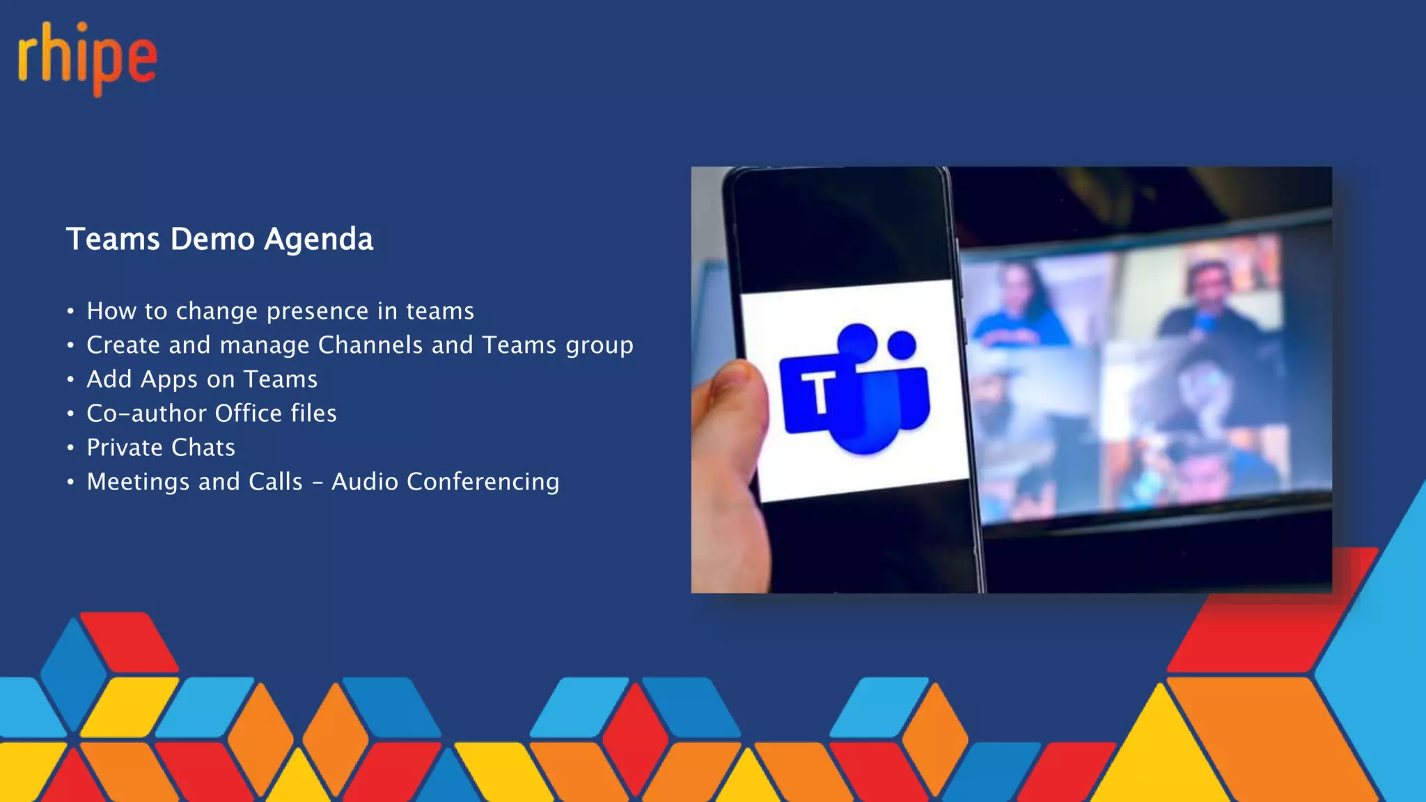 Teams Demo Agenda
• How to change presence in teams
• Create and manage Channels and Teams group
• Add Apps on Teams
• Co-author Office files
• Private Chats
• Meetings and Calls – Audio Conferencing
 