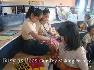Busy as Bees-Our Toy Making Factory
 