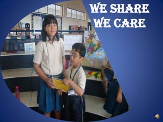 we share
we care
 