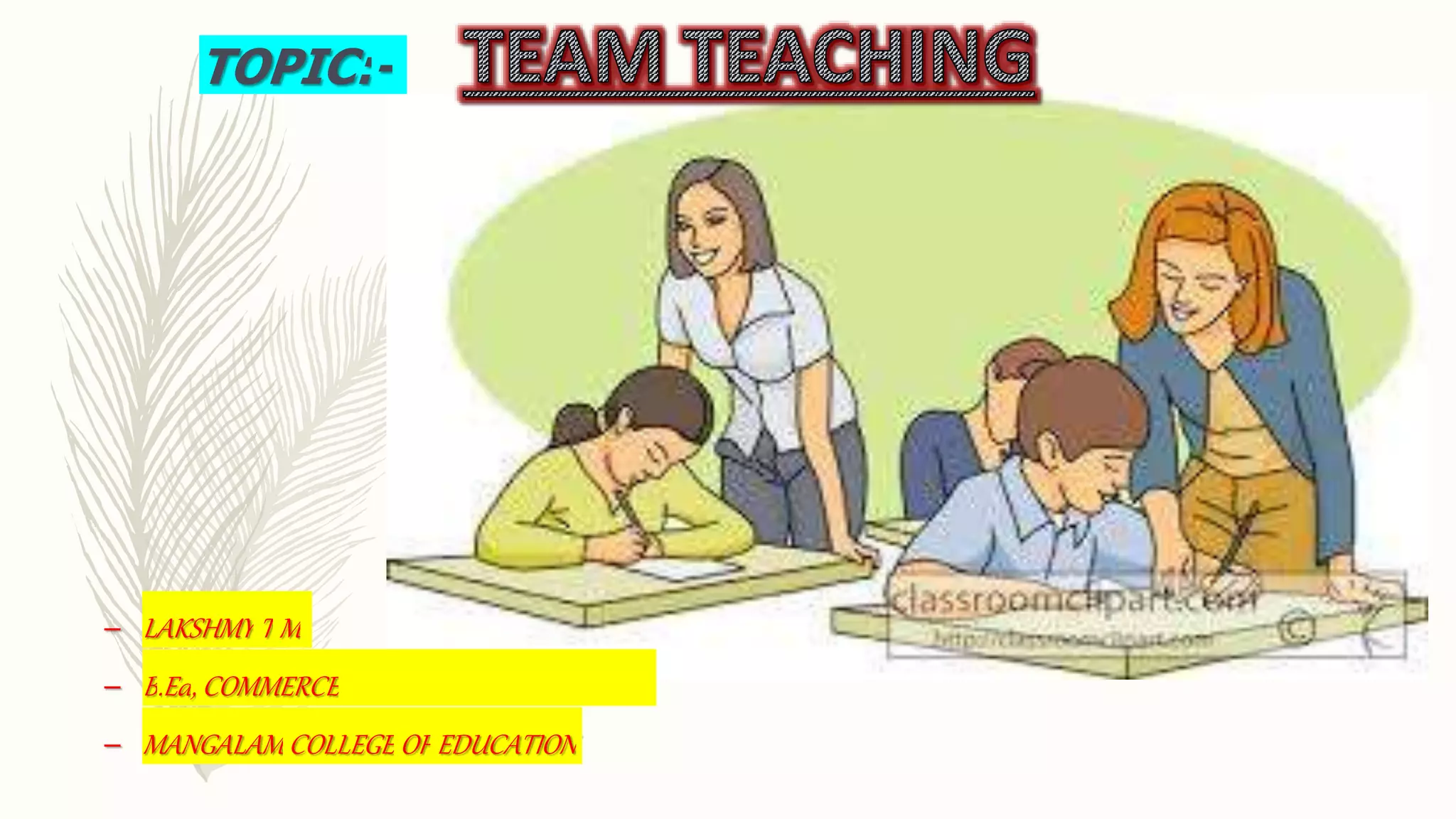 – LAKSHMY T M
– B.Ed, COMMERCE
– MANGALAM COLLEGE OF EDUCATION
TOPIC:-
 