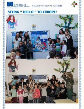 INCLUSION ON THE WAY TO EUROPE
Page 59 of 60
SEYING “ HELLO ” TO EUROPE!
 