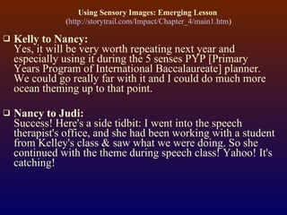 Using Sensory Images: Emerging Lesson   ( http://storytrail.com/Impact/Chapter_4/main1.htm ) <ul><li>Kelly to Nancy: Yes, ...