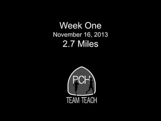 Week One
November 16, 2013

2.7 Miles

 