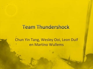 Team Thundershock Chun Yin Tang, Wesley Ooi, Leon Duif en Martino Wullems 