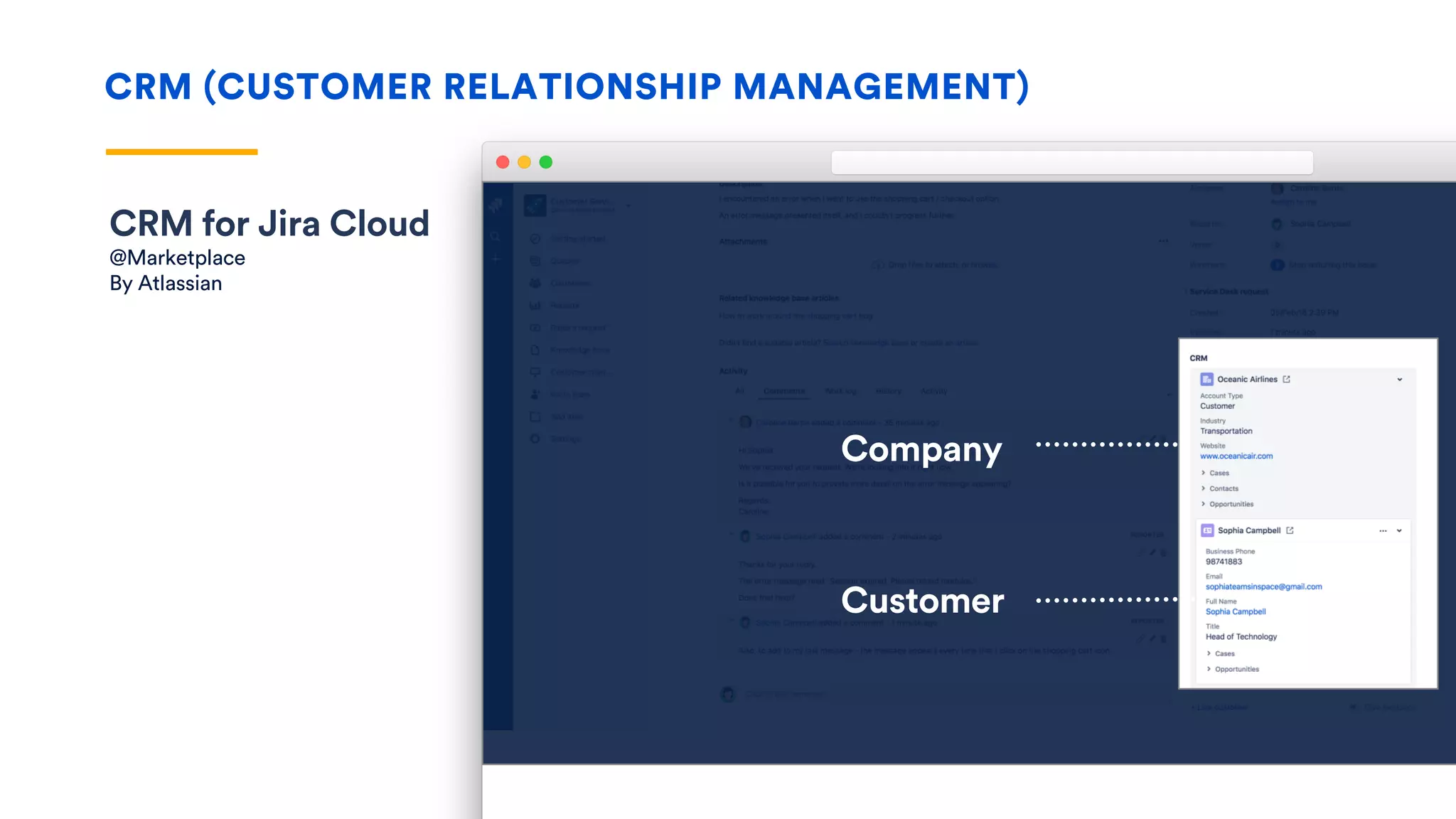 CRM (CUSTOMER RELATIONSHIP MANAGEMENT)
CRM for Jira Cloud
@Marketplace
By Atlassian
Company
Customer
 