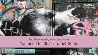 TurtleSec
63
@patigallardo.bsky.social 63
TurtleSec
@patigallardo.bsky.social
And then repeat, again and again.
You need feedback to Get Good.
 