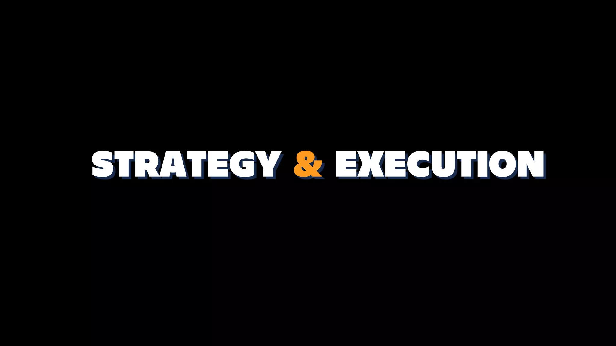 STRATEGY EXECUTION&
 