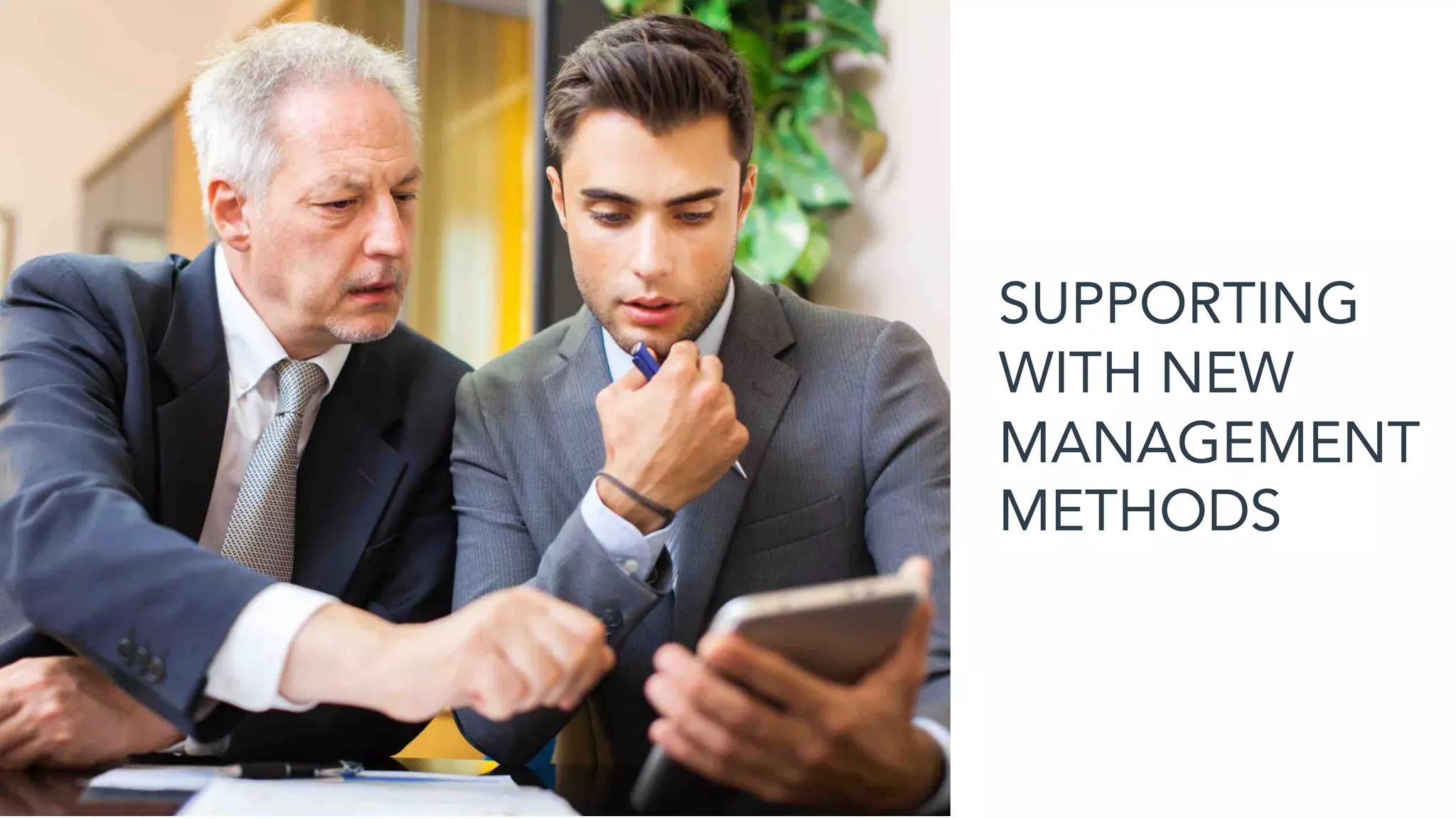 SUPPORTING
WITH NEW
MANAGEMENT
METHODS