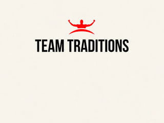 TEAM TRADITIONS
 