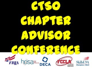 CTSO
Chapter
advisor
CONFERENCE
 