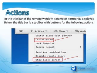 In the title bar of the remote window 's name or Partner ID displayed
Below the title bar is a toolbar with buttons for the following actions: