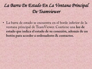 La Barra De Estado En La Ventana Principal
De Teamviewer
•

 