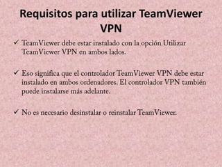 Requisitos para utilizar TeamViewer
VPN






 