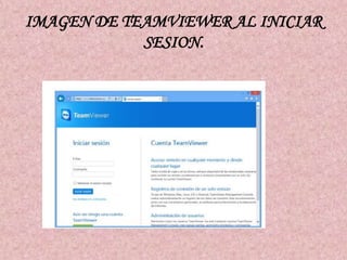 IMAGEN DE TEAMVIEWER AL INICIAR
SESION.

 