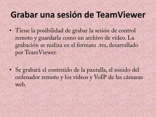 Grabar una sesión de TeamViewer
•

•

 