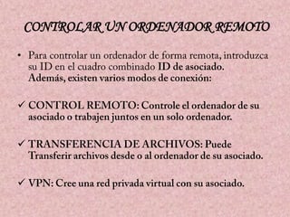 CONTROLAR UN ORDENADOR REMOTO
•







 