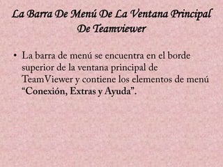 La Barra De Menú De La Ventana Principal
De Teamviewer
•

 