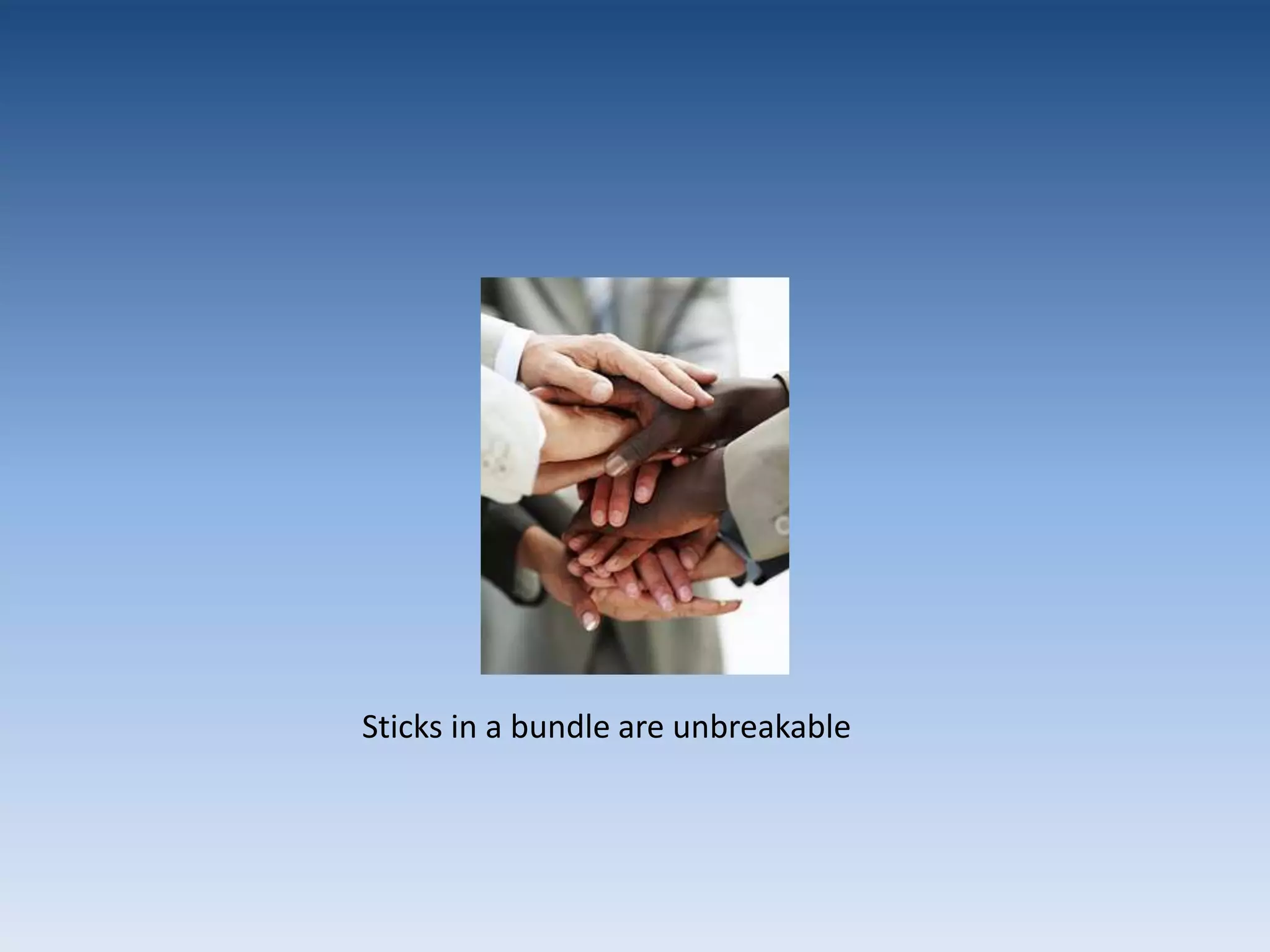 Sticks in a bundle are unbreakable