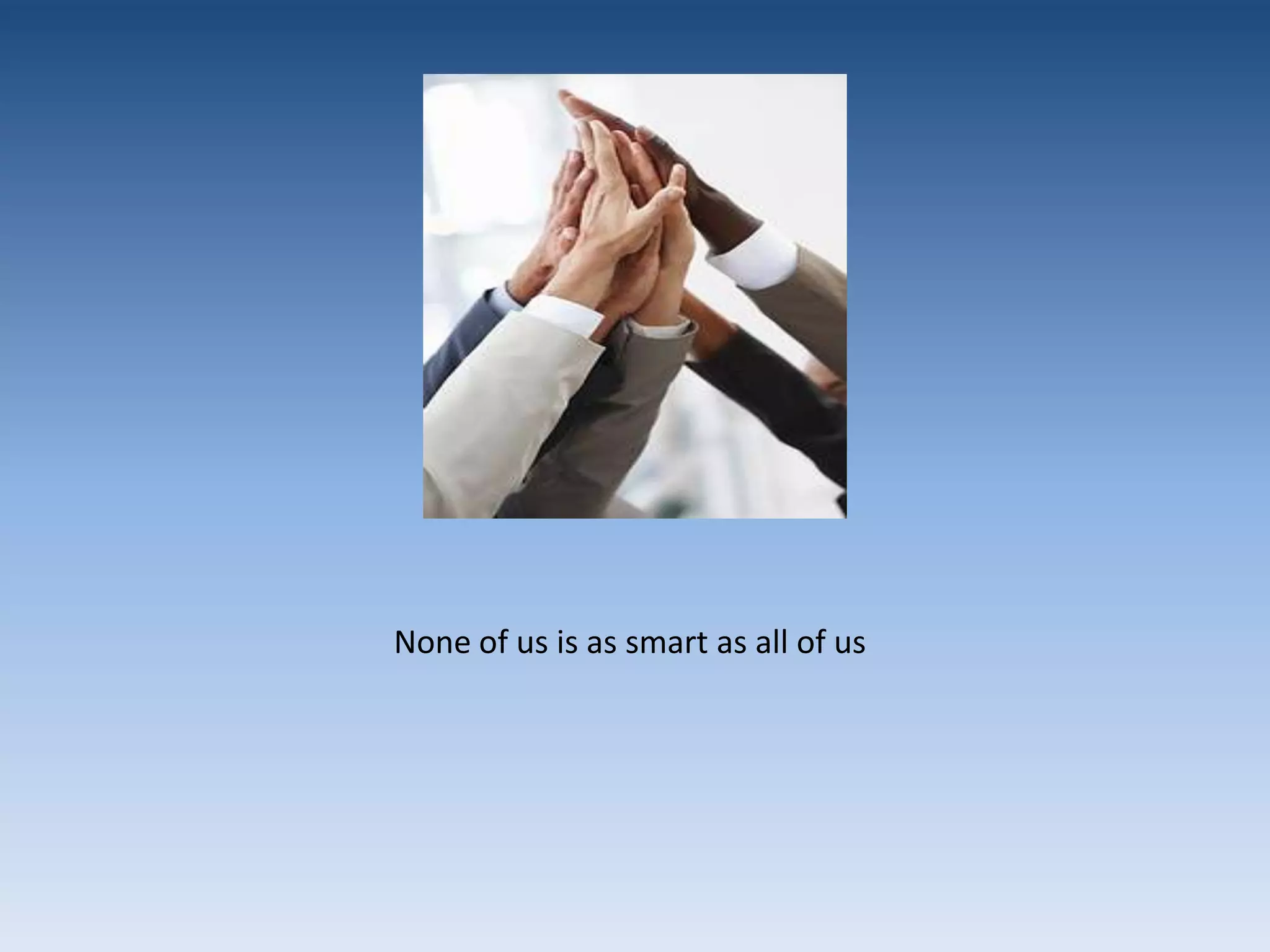 None of us is as smart as all of us