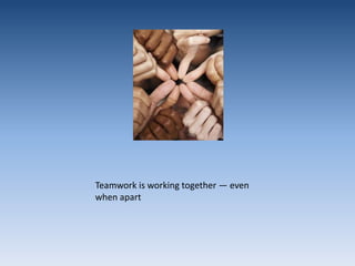 Teamwork is working together — even when apart