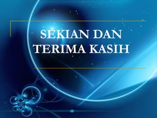 SEKIAN DAN TERIMA KASIH 