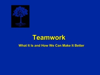 Teamwork What It Is and How We Can Make It Better 