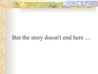 But the story doesn't end here … 