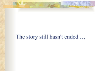 The story still hasn't ended … 