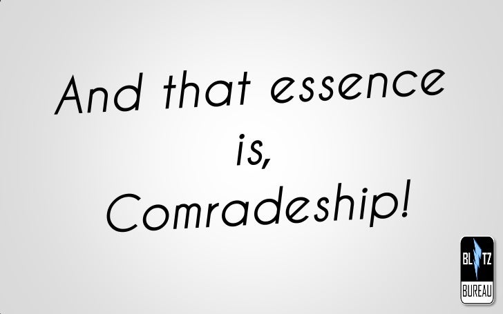 Comradeship! The Essence of Successful Teams! Slide 11