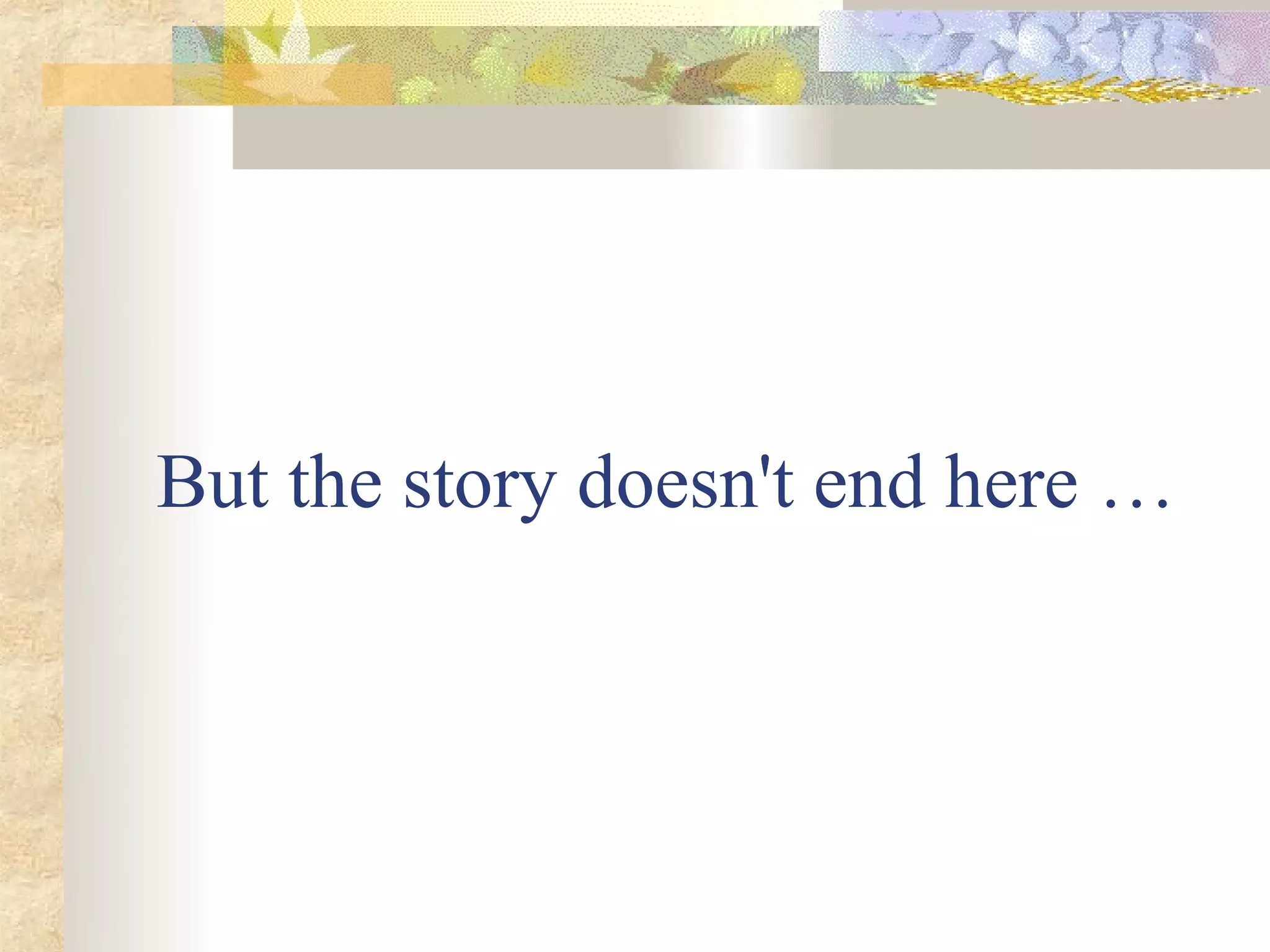 But the story doesn't end here …
 