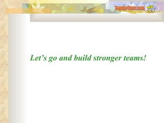 Let’s go and build stronger teams! SwetooSonu.com 