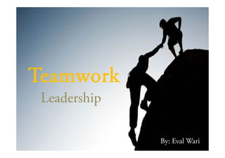 1Teamworking by Coach Eval www.leadershipresources.co.id
Teamwork
by : Coach Eval
www.leadershipresources.co.id
 