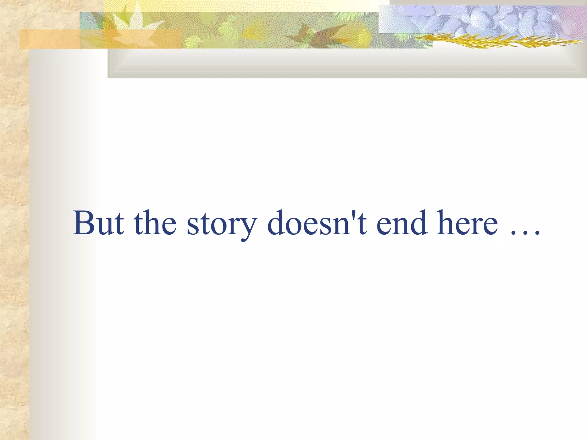 But the story doesn't end here …
 
