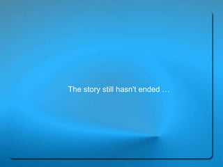 The story still hasn't ended … 