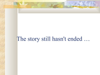 The story still hasn't ended …

 