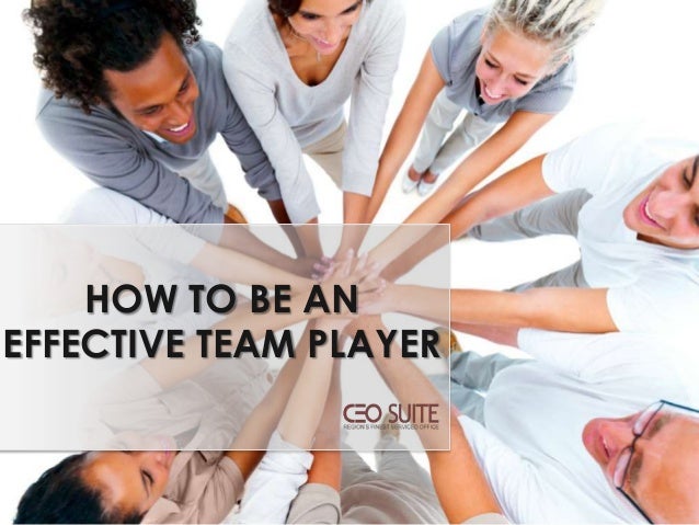 How To Be An Effective Team Player At Work How to be an Effective Team Player